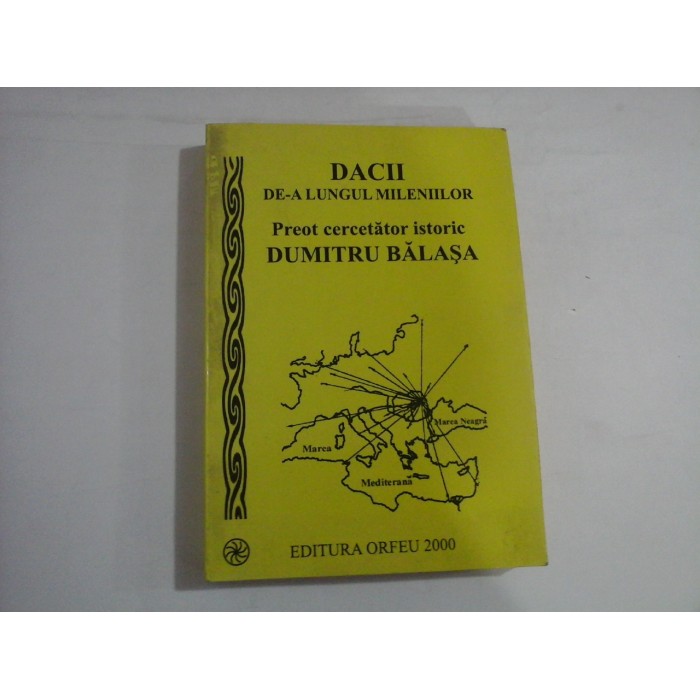 DACII DE-A LUNGUL MILENIILOR - preot DUMITRU BALASA DACII DE-A LUNGUL MILENIILOR - preot DUMITRU BALASA